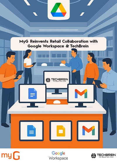 Success Story: MyG Reinvents Retail Collaboration with Google Workspace & TechBrein